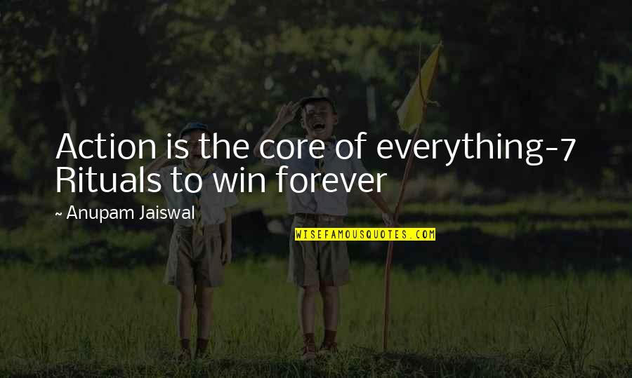 Win Motivational Quotes By Anupam Jaiswal: Action is the core of everything-7 Rituals to