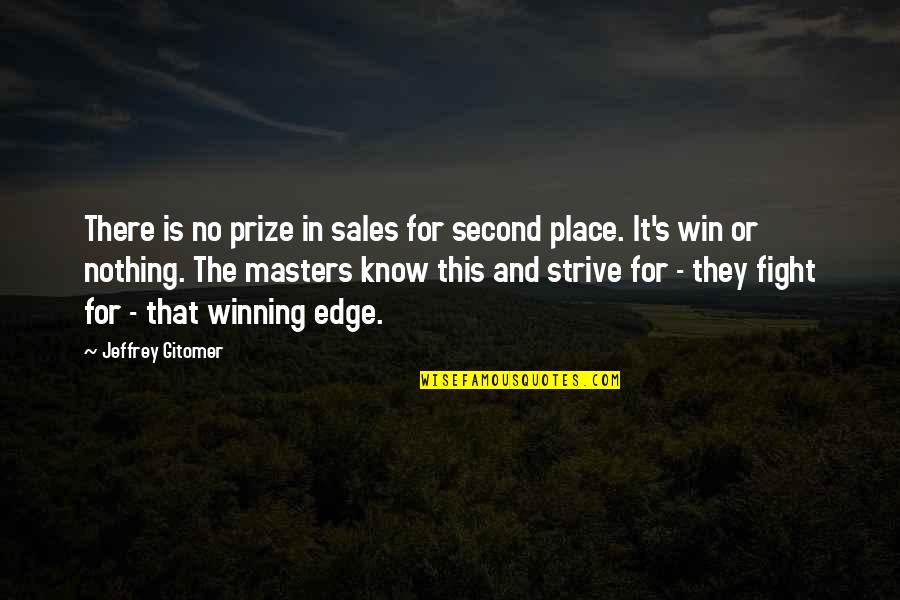Win Prize Quotes By Jeffrey Gitomer: There is no prize in sales for second