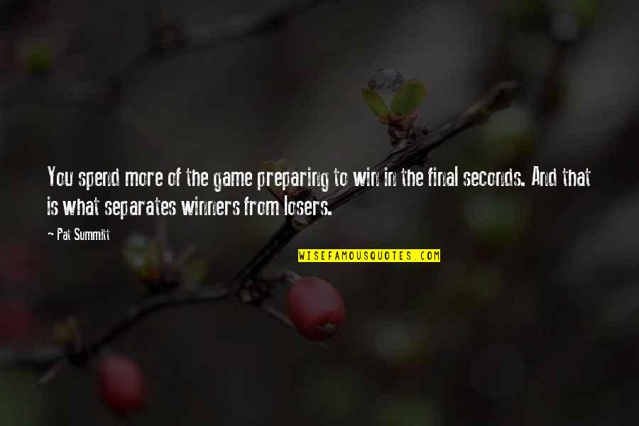 Win The Game Quotes By Pat Summitt: You spend more of the game preparing to