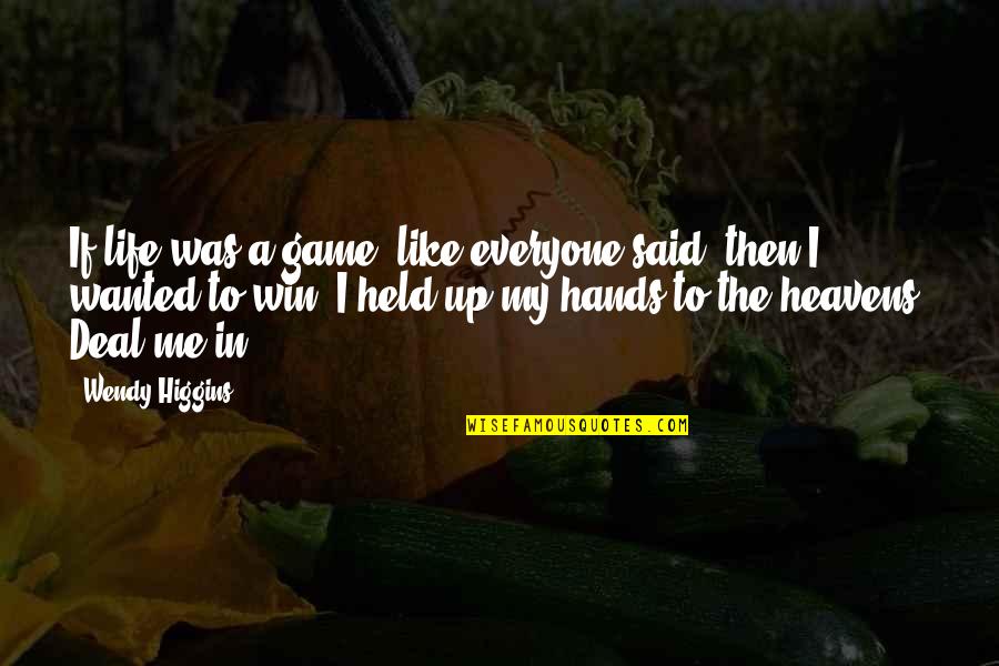 Win The Game Quotes By Wendy Higgins: If life was a game, like everyone said,