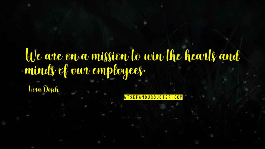 Win Their Hearts And Minds Quotes By Vern Dosch: We are on a mission to win the