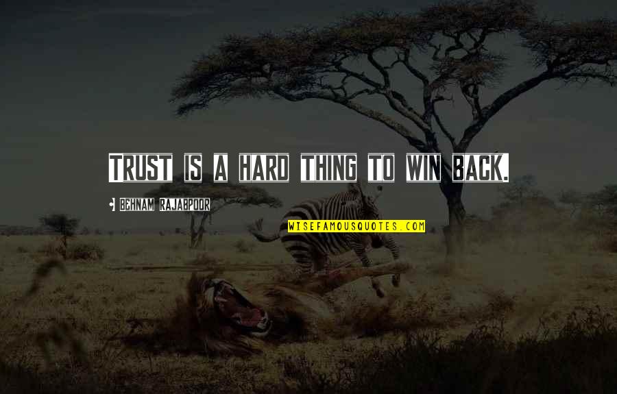 Win Trust Back Quotes By Behnam Rajabpoor: Trust is a hard thing to win back. Win Trust Back Quotes By Behnam Rajabpoor: Trust is a hard thing to win back.