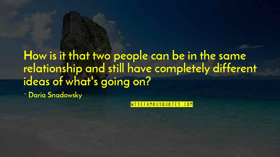 Win Trust Back Quotes By Daria Snadowsky: How is it that two people can be Win Trust Back Quotes By Daria Snadowsky: How is it that two people can be