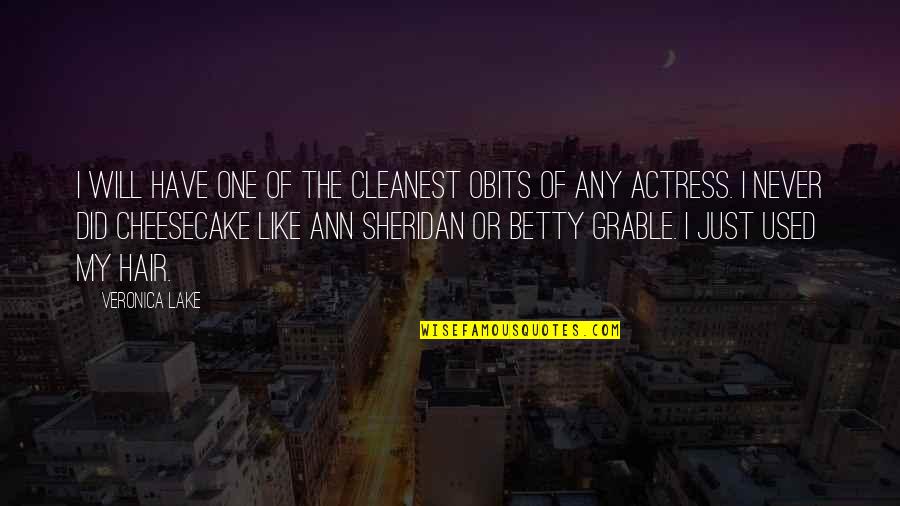 Winacott Regina Quotes By Veronica Lake: I will have one of the cleanest obits Winacott Regina Quotes By Veronica Lake: I will have one of the cleanest obits