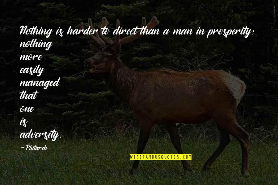 Winacott Western Quotes By Plutarch: Nothing is harder to direct than a man