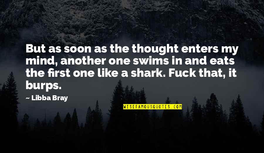 Winborne Creek Quotes By Libba Bray: But as soon as the thought enters my Winborne Creek Quotes By Libba Bray: But as soon as the thought enters my