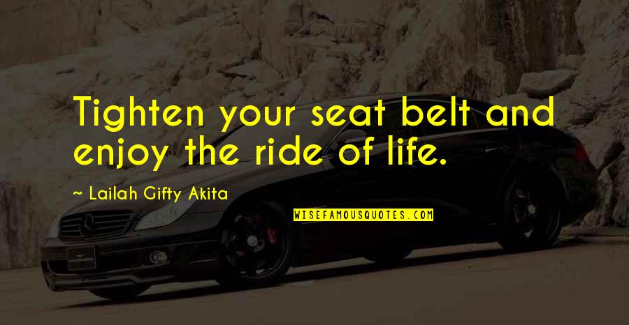 Winchesters Buffalo Quotes By Lailah Gifty Akita: Tighten your seat belt and enjoy the ride Winchesters Buffalo Quotes By Lailah Gifty Akita: Tighten your seat belt and enjoy the ride
