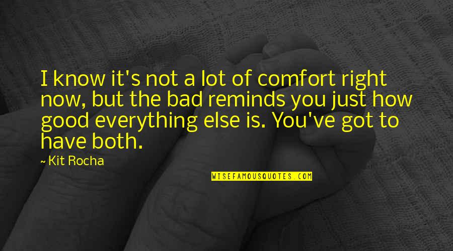 Winching Accessories Quotes By Kit Rocha: I know it's not a lot of comfort Winching Accessories Quotes By Kit Rocha: I know it's not a lot of comfort