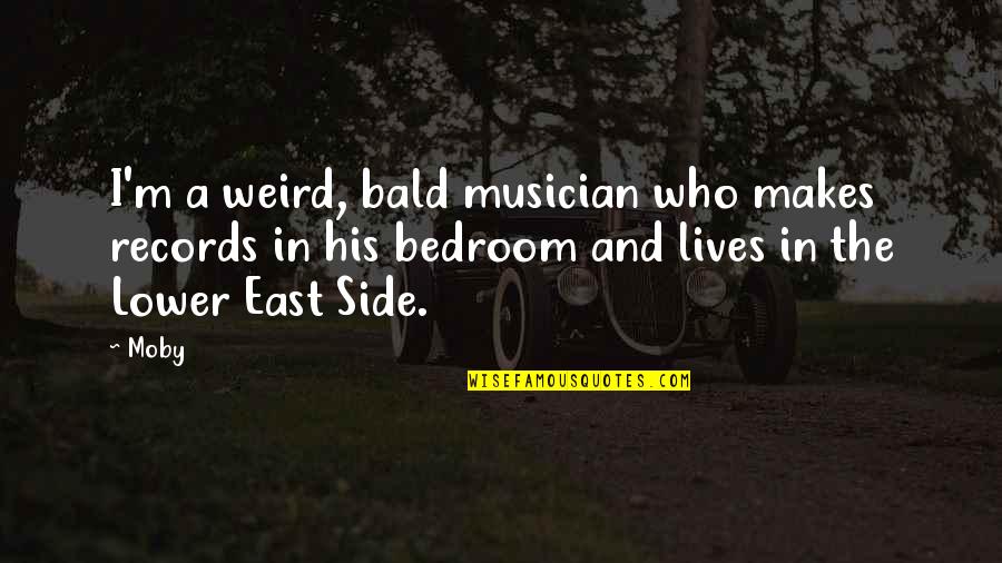 Winching Cable Quotes By Moby: I'm a weird, bald musician who makes records Winching Cable Quotes By Moby: I'm a weird, bald musician who makes records