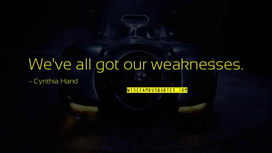 Wincor Quotes By Cynthia Hand: We've all got our weaknesses.
