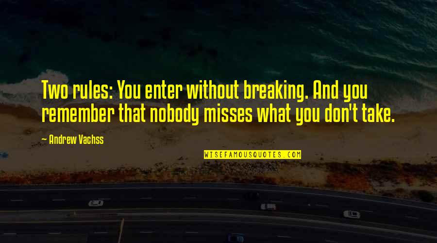 Wincoram Quotes By Andrew Vachss: Two rules: You enter without breaking. And you Wincoram Quotes By Andrew Vachss: Two rules: You enter without breaking. And you