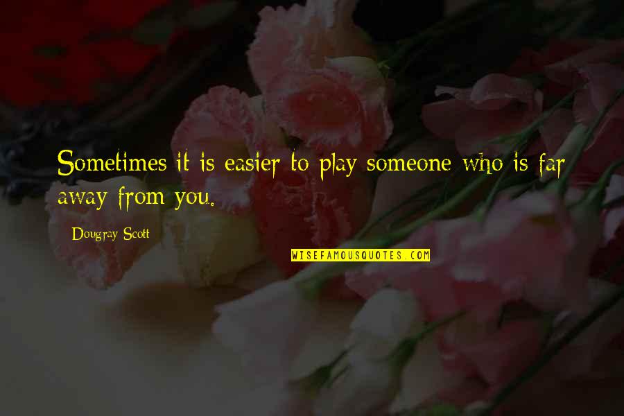 Wincott Gin Quotes By Dougray Scott: Sometimes it is easier to play someone who Wincott Gin Quotes By Dougray Scott: Sometimes it is easier to play someone who