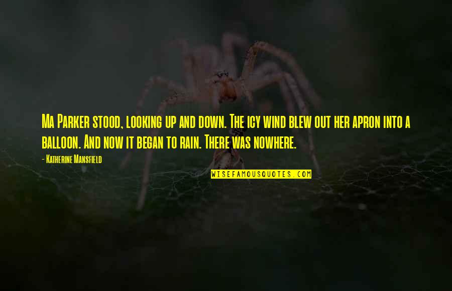 Wind And Rain Quotes By Katherine Mansfield: Ma Parker stood, looking up and down. The Wind And Rain Quotes By Katherine Mansfield: Ma Parker stood, looking up and down. The