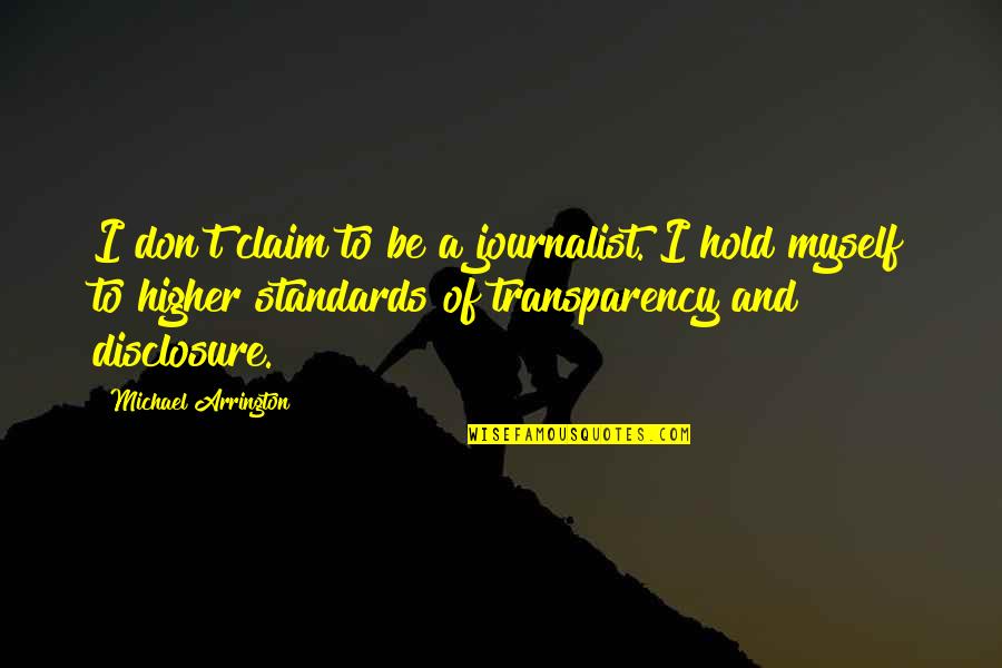 Wind Back Time Quotes By Michael Arrington: I don't claim to be a journalist. I