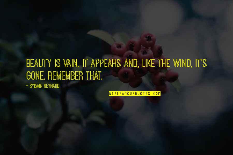Wind Beauty Quotes By Sylvain Reynard: Beauty is vain. It appears and, like the Wind Beauty Quotes By Sylvain Reynard: Beauty is vain. It appears and, like the