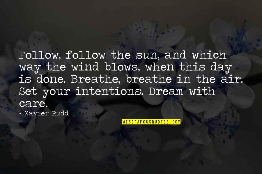 Wind Blow Quotes By Xavier Rudd: Follow, follow the sun, and which way the