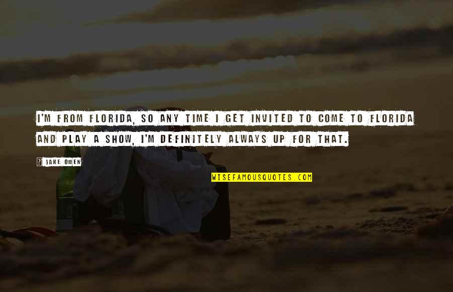 Wind Blow Through Quotes By Jake Owen: I'm from Florida, so any time I get Wind Blow Through Quotes By Jake Owen: I'm from Florida, so any time I get