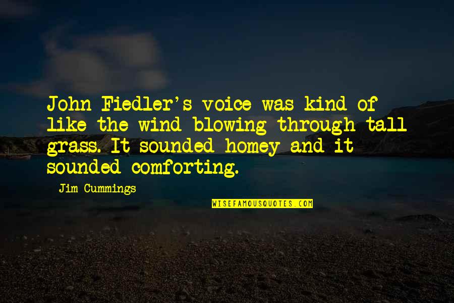 Wind Blowing Quotes By Jim Cummings: John Fiedler's voice was kind of like the