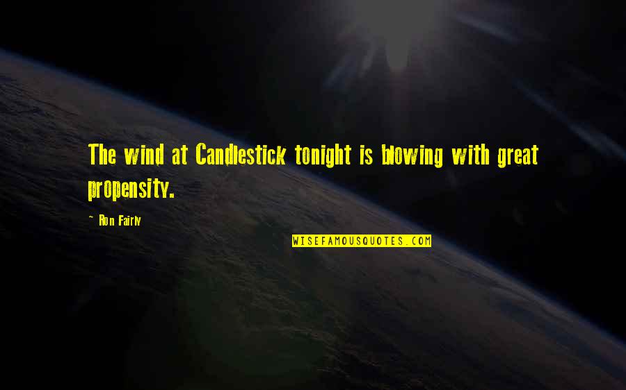 Wind Blowing Quotes By Ron Fairly: The wind at Candlestick tonight is blowing with
