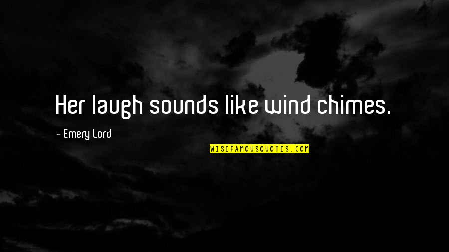 Wind Chimes Quotes By Emery Lord: Her laugh sounds like wind chimes. Wind Chimes Quotes By Emery Lord: Her laugh sounds like wind chimes.