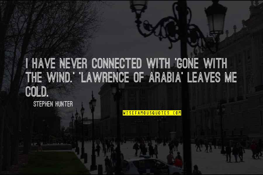 Wind In The Leaves Quotes By Stephen Hunter: I have never connected with 'Gone With the Wind In The Leaves Quotes By Stephen Hunter: I have never connected with 'Gone With the