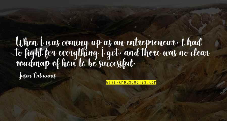Wind Instrument Quotes By Jason Calacanis: When I was coming up as an entrepreneur, Wind Instrument Quotes By Jason Calacanis: When I was coming up as an entrepreneur,