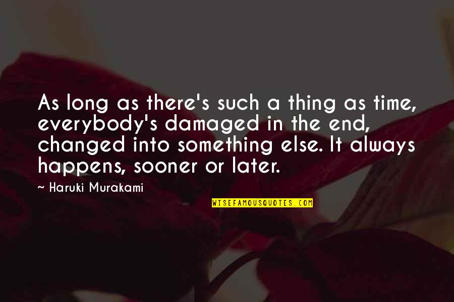 Wind Knocked Out Quotes By Haruki Murakami: As long as there's such a thing as Wind Knocked Out Quotes By Haruki Murakami: As long as there's such a thing as