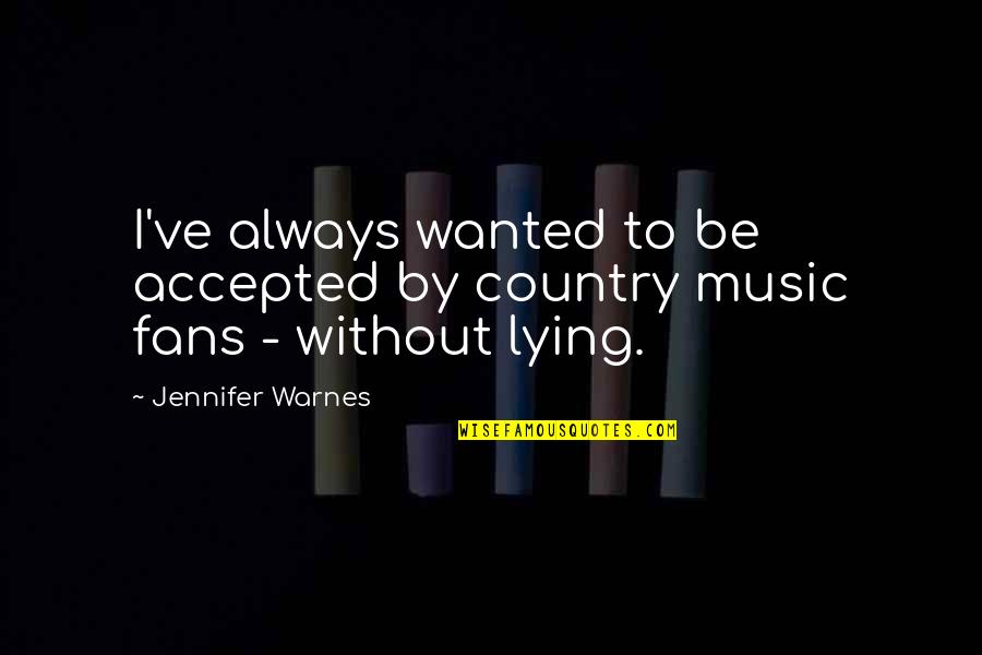 Wind Spirit Quotes By Jennifer Warnes: I've always wanted to be accepted by country