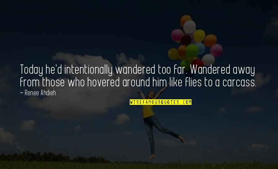Wind Up Bird Chronicle May Kasahara Quotes By Renee Ahdieh: Today he'd intentionally wandered too far. Wandered away Wind Up Bird Chronicle May Kasahara Quotes By Renee Ahdieh: Today he'd intentionally wandered too far. Wandered away