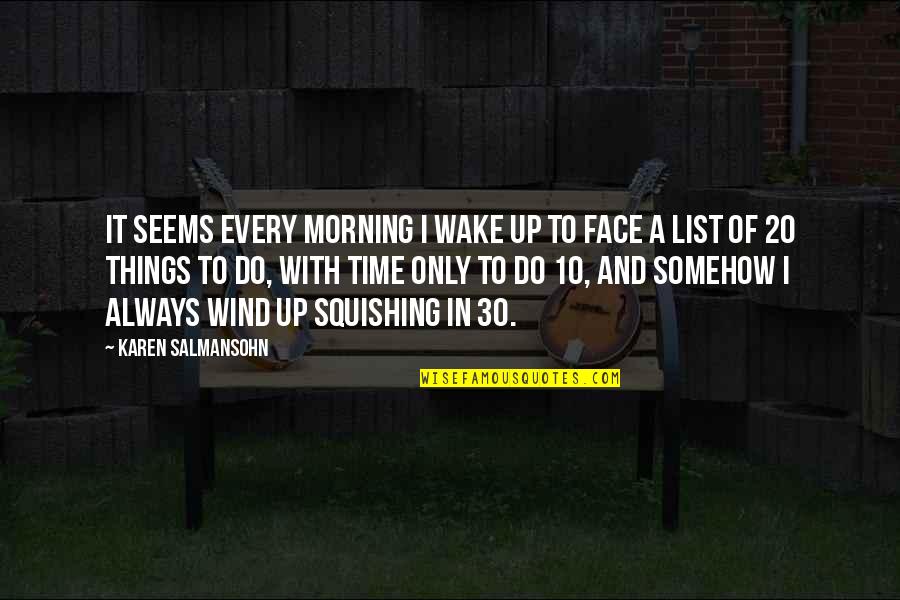 Wind Up In Quotes By Karen Salmansohn: It seems every morning I wake up to Wind Up In Quotes By Karen Salmansohn: It seems every morning I wake up to