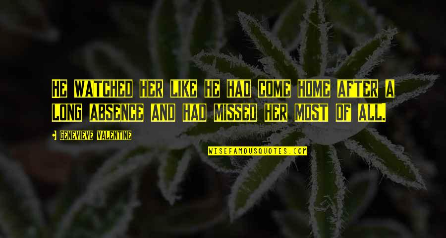 Windage Growth Quotes By Genevieve Valentine: He watched her like he had come home Windage Growth Quotes By Genevieve Valentine: He watched her like he had come home