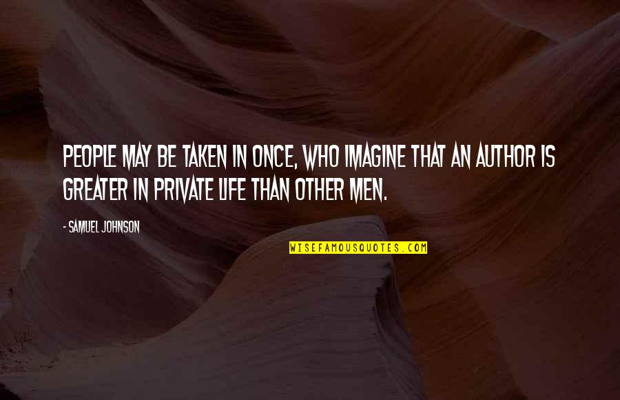 Windage Growth Quotes By Samuel Johnson: People may be taken in once, who imagine