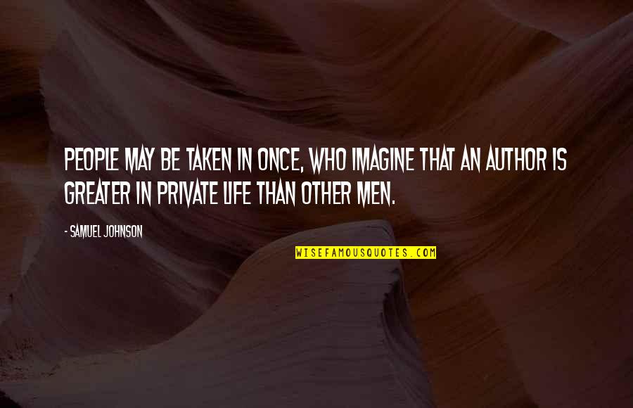 Windage Growth Quotes By Samuel Johnson: People may be taken in once, who imagine Windage Growth Quotes By Samuel Johnson: People may be taken in once, who imagine
