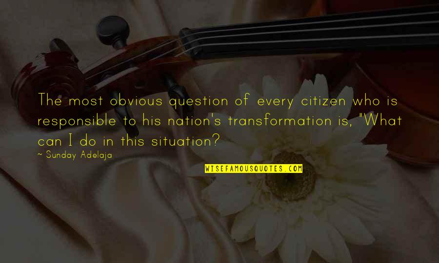 Windage Growth Quotes By Sunday Adelaja: The most obvious question of every citizen who Windage Growth Quotes By Sunday Adelaja: The most obvious question of every citizen who
