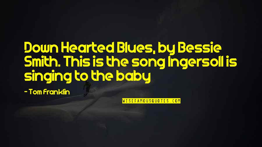 Windage Growth Quotes By Tom Franklin: Down Hearted Blues, by Bessie Smith. This is Windage Growth Quotes By Tom Franklin: Down Hearted Blues, by Bessie Smith. This is