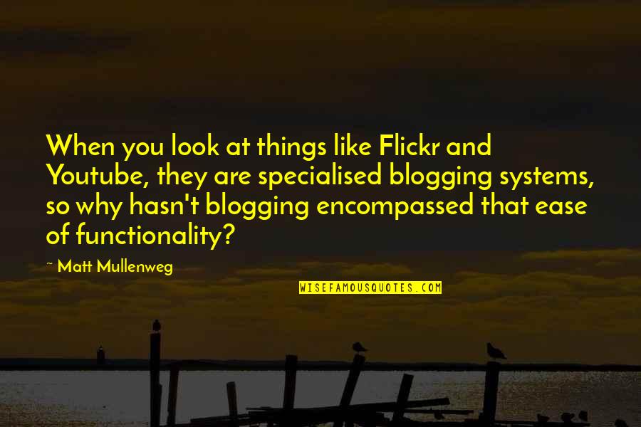 Windchill Quotes By Matt Mullenweg: When you look at things like Flickr and Windchill Quotes By Matt Mullenweg: When you look at things like Flickr and