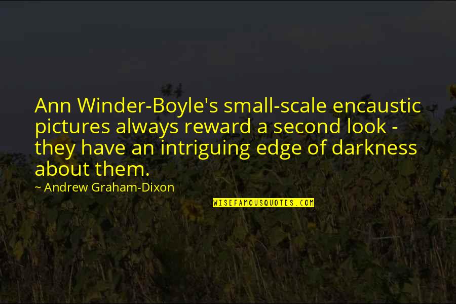 Winder's Quotes By Andrew Graham-Dixon: Ann Winder-Boyle's small-scale encaustic pictures always reward a