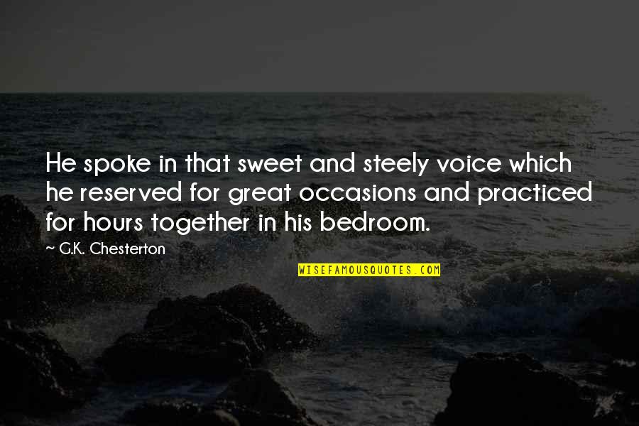 Windes Quotes By G.K. Chesterton: He spoke in that sweet and steely voice