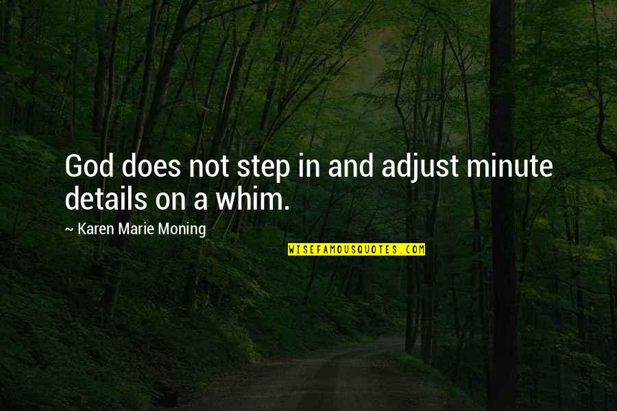 Windfeld Ti Quotes By Karen Marie Moning: God does not step in and adjust minute Windfeld Ti Quotes By Karen Marie Moning: God does not step in and adjust minute