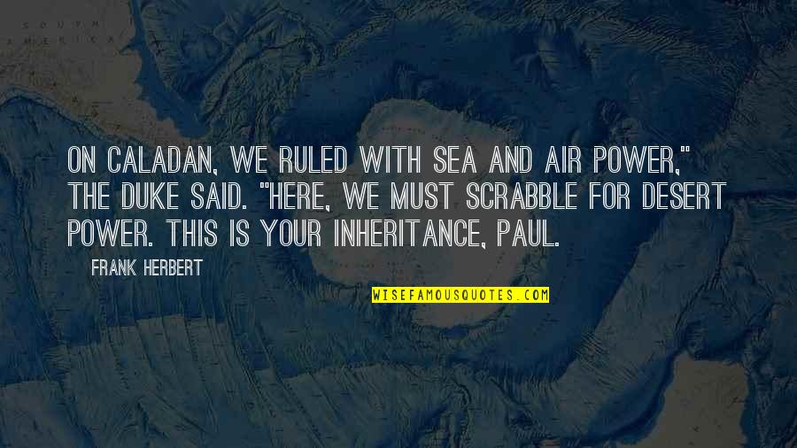 Windhaven Car Quotes By Frank Herbert: On Caladan, we ruled with sea and air