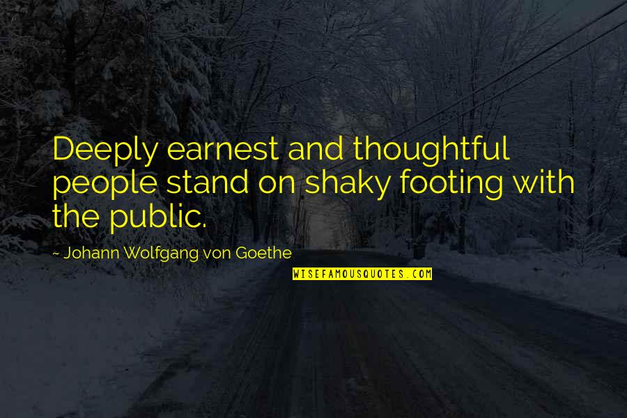 Windhaven Investment Quotes By Johann Wolfgang Von Goethe: Deeply earnest and thoughtful people stand on shaky Windhaven Investment Quotes By Johann Wolfgang Von Goethe: Deeply earnest and thoughtful people stand on shaky