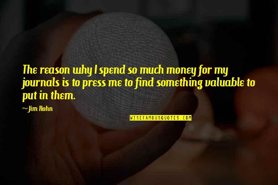 Windhaven Quotes By Jim Rohn: The reason why I spend so much money