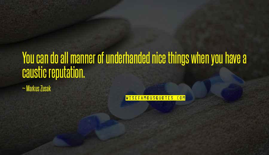 Windhaven Quotes By Markus Zusak: You can do all manner of underhanded nice