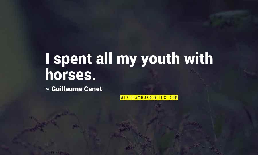 Windhoek Lager Quotes By Guillaume Canet: I spent all my youth with horses.