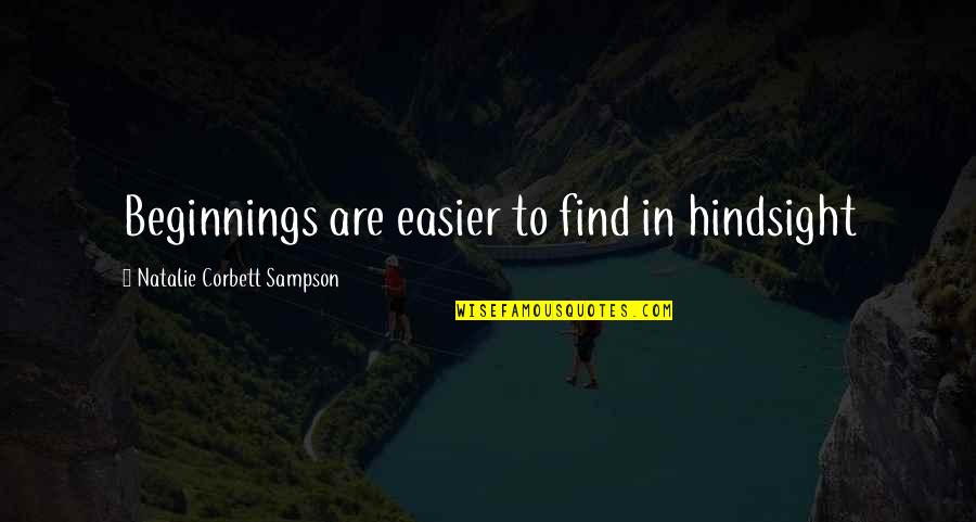 Windhurst Construction Quotes By Natalie Corbett Sampson: Beginnings are easier to find in hindsight Windhurst Construction Quotes By Natalie Corbett Sampson: Beginnings are easier to find in hindsight