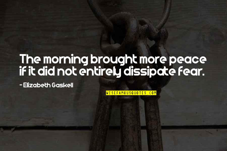 Windier Than Quotes By Elizabeth Gaskell: The morning brought more peace if it did Windier Than Quotes By Elizabeth Gaskell: The morning brought more peace if it did