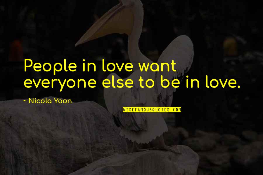 Windier Than Quotes By Nicola Yoon: People in love want everyone else to be Windier Than Quotes By Nicola Yoon: People in love want everyone else to be