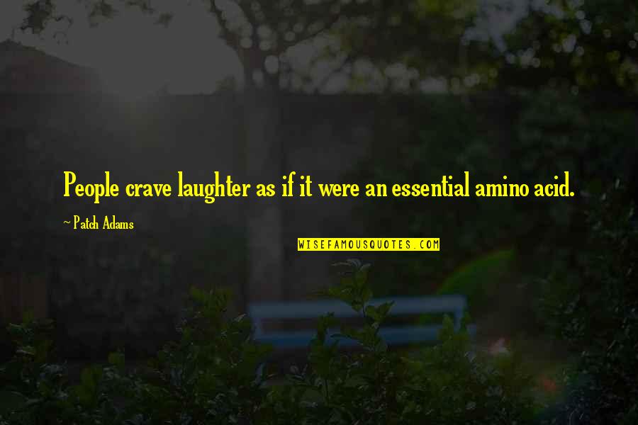 Windier Than Quotes By Patch Adams: People crave laughter as if it were an