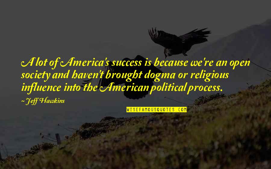 Windiest Place Quotes By Jeff Hawkins: A lot of America's success is because we're