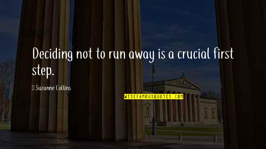 Winding Path Quotes By Suzanne Collins: Deciding not to run away is a crucial